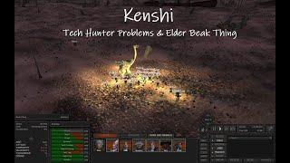 kenshi | Tech Hunter Problems & Elder Beak Thing