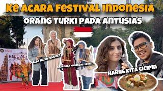 Istri Turki Pertama Kali Ikut Ke Acara Festival Budaya Indonesia , Semua Orang Turki Pada Antusias