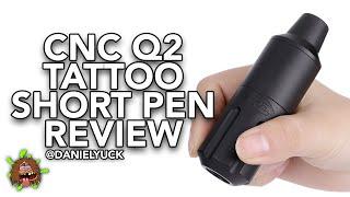 CNC Q2 Tattoo Short Pen Review