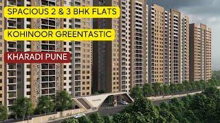 Discover the Spacious 2 & 3 BHK Flats at Kohinoor Greentastic kharadi Pune