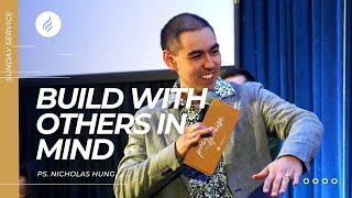 Build With Others In Mind (Pastor Nicholas Hung, 15th October 2023)