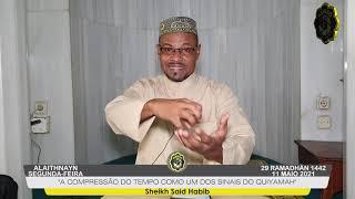 Sheikh Said Habib (11/05/2021) - Tema: "A Compressão do tempo como um dos sinais do Quiyamah"