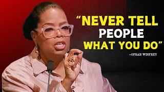 Oprah Winfrey | NEVER TELL PEOPLE WHAT YOU DO | Oprah Winfrey Best Motivational Speech