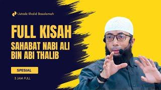 KISAH FULL KEBERANIAN SAHABAT NABI ALI BIN ABI THALIB | Ustadz Khaliq Basalamah