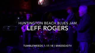 Huntington Beach Blues Jam Leff Rogers 1-17-18 | MikesGigTV