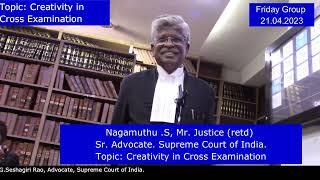 Nagamuthu .S, Mr. Justice (retd), Sr. Advocate.  Creativity in Cross Examination