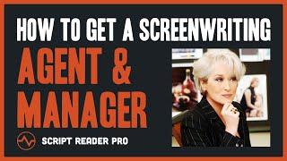 How to Get a Screenwriting Agent and Manager in 10 Steps | Script Reader Pro