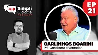 Pré-candidato a Vereador CARLINHOS BOARINI I Simplicidade Podcast #21