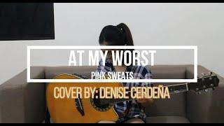 (Pink Sweat$) At My Worst - Fingerstyle Guitar Cover | Denise Cerdeña