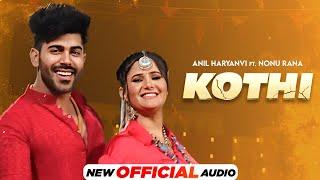 Kothi (Audio) | Anil Haryanvi | Nonu Rana | Latest Haryanvi Songs2025 | New Haryanvi Song