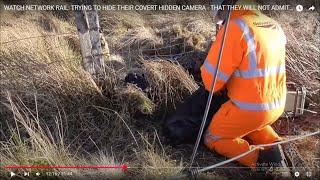 WATCH NETWORK RAIL: TRYING TO HIDE THEIR COVERT HIDDEN CAMERA - THAT THEY WILL NOT ADMIT TO 