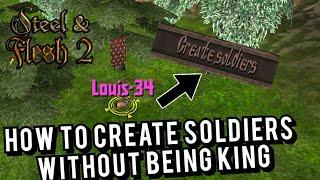 HOW TO CREATE SOLDIERS WITHOUT BEING KING IN STEEL AND FLESH 2??