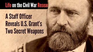 A Staff Officer Reveals U.S. Grant's Two Secret Weapons