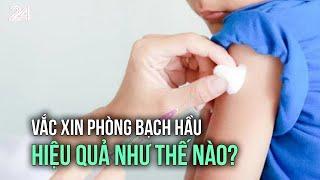 Vắc xin phòng bạch hầu hiệu quả như thế nào? | VTV24