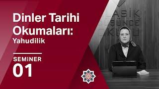 Salime Leyla Gürkan, Dinler Tarihi Okumaları: Yahudilik/ Giriş, 1. Seminer