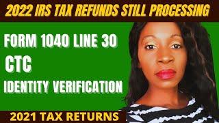 2022 IRS TAX REFUNDS still processing 2021 TAX RETURNS