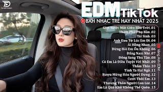 EDM TikTok Hay Nhất 2025BXH Nhạc Trẻ Remix Cực CháyTop 15 Bản EDM Triệu View Hay Hơn Bản Gốc