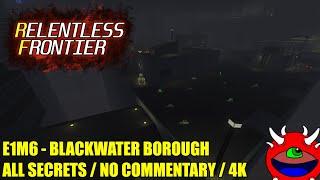 Relentless Frontier (Early Access) - E1M6 Blackwater Borough - All Secrets No Commentary Playthrough