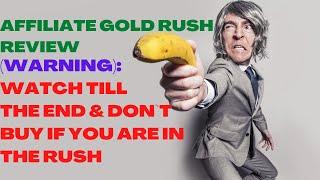 Affiliate Gold Rush Review| Make Money Online| Watch Till The End & Don`t Buy If You Are In The Rush