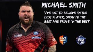 Michael Smith: "I've got to believe I'm the best player, show I'm the best and prove I'm the best"