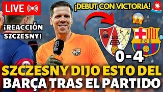 ¡ÚLTIMA HORA!¡MIRA LO QUE DIJO SZCZESNY SOBRE EL BARCELONA TRAS SU DEBUT!¡NOTICIAS DE BARCELONA HOY