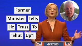 Liz Truss's Inablity To "Shut Up" Cost The Tories The Election - Former Minister