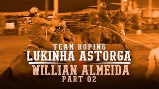 Team Roping - Lukinha Astorga x Willian Almeida Training - Part 02