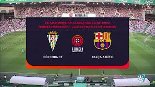 Cordoba CF-FC Barcelona Atletic (Ascenso a Segunda) 2023-24. Partido Completo