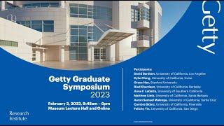 Getty Graduate Symposium 2023: Session I (Video 1 of 3)