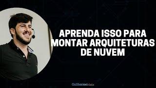 APRENDA ISSO PARA MONTAR ARQUITETURAS DE REDE EM NUVEM