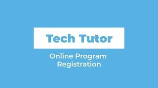 Tech Tutor | Online Program Registration