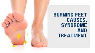 Burning Feet Causes, Syndrome and Treatment