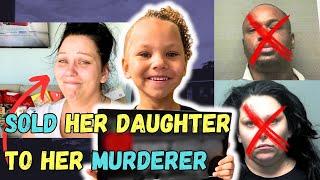 VILE Mother SOLD Her Daughter to be TORTURED & MURDERED