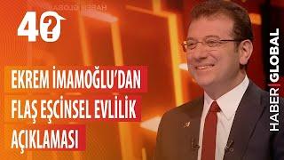 Ekrem İmamoğlu'dan Flaş Eşcinsel Evlilik Açıklaması