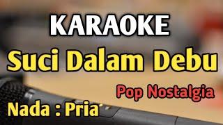 SUCI DALAM DEBU - KARAOKE || NADA PRIA COWOK || Pop Nostalgia || Iklim || Live Keyboard