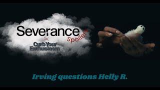 Irving questions Helly R. | Curb your Severance | Severance SPOILERS