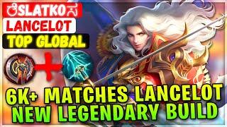 6k+ Matches Lancelot New Legendary Build [ Top Global Lancelot ] ರಿSlatkoಸ - Mobile Legends Build