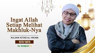 Kajian Al-Hikam, Penutup Bag.39: Ingat Allah setiap Melihat Makhluk-Nya | Buya Yahya | 21.10.2024