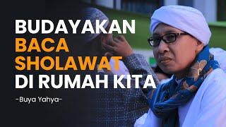 Budayakan Baca Sholawat Di Rumah Kita - Buya Yahya