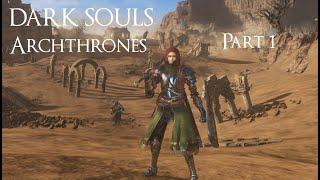 Dark Souls Archthrones Demo: Lylliana of Mirrah Character. Exploring & Scavenging for Items Part 01