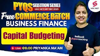 UGC NET Dec 2023 | Commerce | Business Finance | Capital Budgeting | Priyanka Ma'am