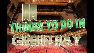 Top 15 Things To Do In Green Bay, Wisconsin