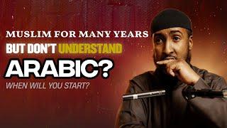 Muslim for ALL These Years But DON'T Understand Arabic & Quran? | Ustadh Abdur Rahman Hassan