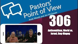 Pastors’ Point of View (PPOV) no. 306. Prophecy update. Drs. Andy Woods & Jim McGowan. 6-21-24.