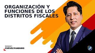 Organización y funciones de los distritos fiscales | SERGIO CHÁVEZ PANDURO