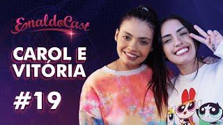 CAROL & VITÓRIA - EnaldoCast #19