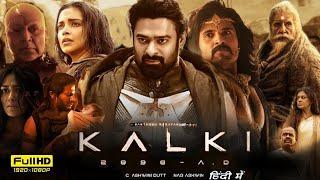 Kalki Full Movie Dubbed in Hindi 2024 | Prabhas | Deepika Padukone | Disha Patani | New Action movie