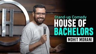 House of Bachelors | Stand up Comedy ft. Mohit Morani