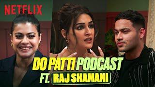 Kajol, Kriti Sanon, Kanika & Shaheer Tell Us What To EXPECT From Do Patti Ft. Raj Shamani  #DoPatti