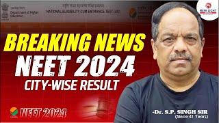 BREAKING NEWS NEET 2024 | CITY-WISE RESULT | Dr. S.P. SINGH SIR | NEET 2024 RESULT REPUBLISHED #NEET